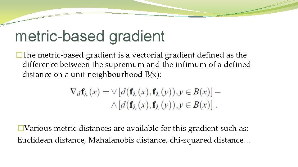 metric-based gradient �The metric-based gradient is a vectorial gradient defined as the difference between metric-based gradient �The metric-based gradient is a vectorial gradient defined as the difference between