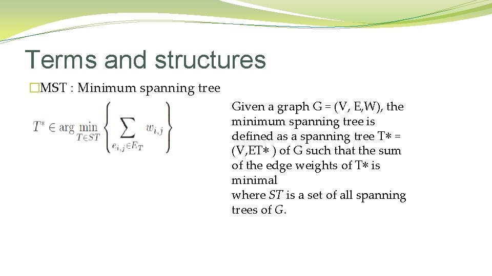 Terms and structures �MST : Minimum spanning tree Given a graph G = (V, Terms and structures �MST : Minimum spanning tree Given a graph G = (V,