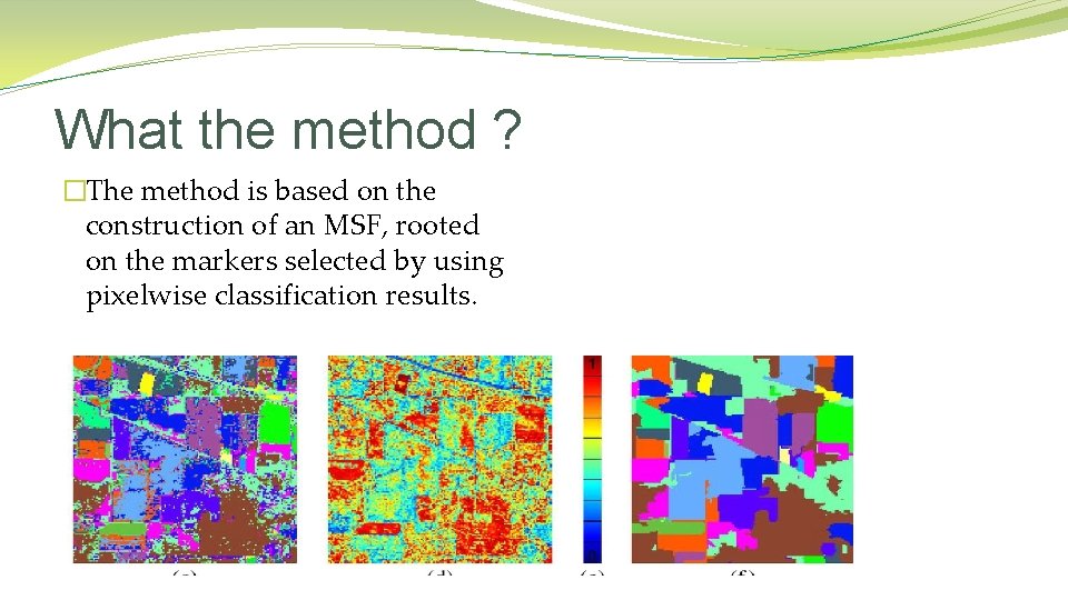 What the method ? �The method is based on the construction of an MSF, What the method ? �The method is based on the construction of an MSF,