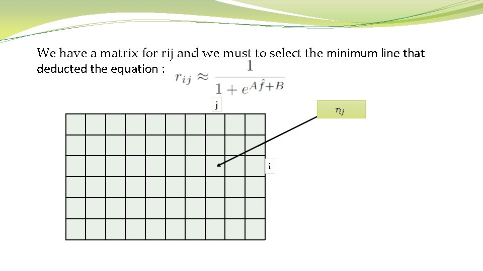 We have a matrix for rij and we must to select the minimum line We have a matrix for rij and we must to select the minimum line