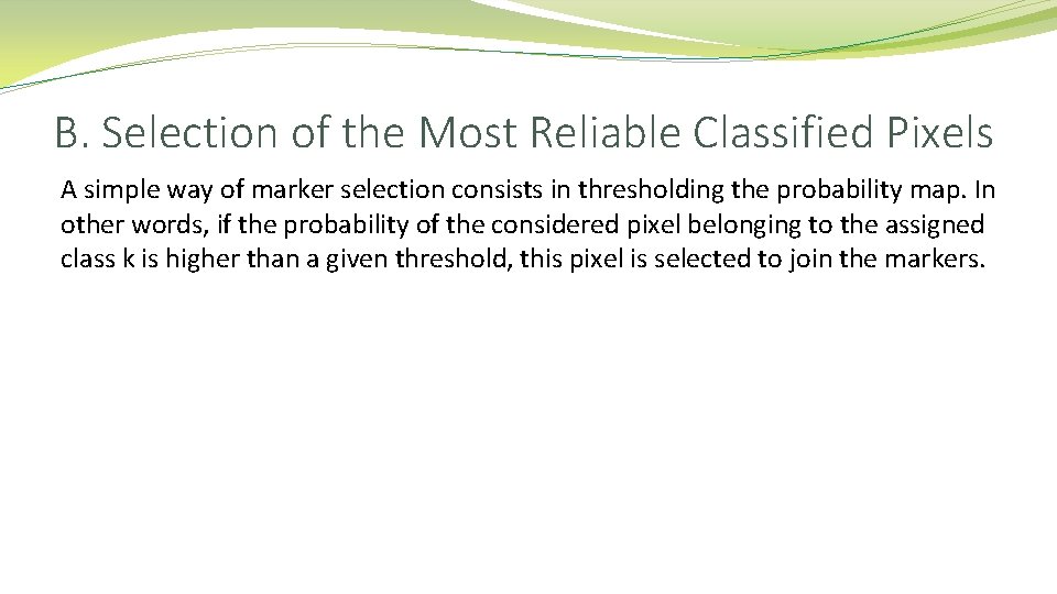 B. Selection of the Most Reliable Classified Pixels A simple way of marker selection B. Selection of the Most Reliable Classified Pixels A simple way of marker selection