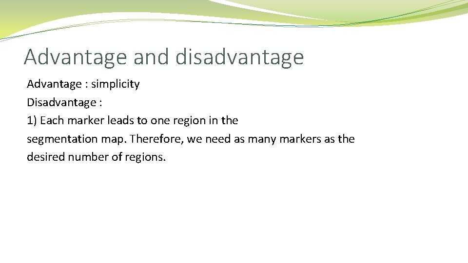Advantage and disadvantage Advantage : simplicity Disadvantage : 1) Each marker leads to one Advantage and disadvantage Advantage : simplicity Disadvantage : 1) Each marker leads to one