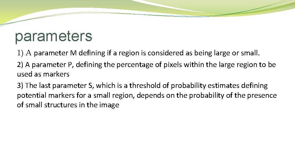 parameters 1) A parameter M defining if a region is considered as being large parameters 1) A parameter M defining if a region is considered as being large