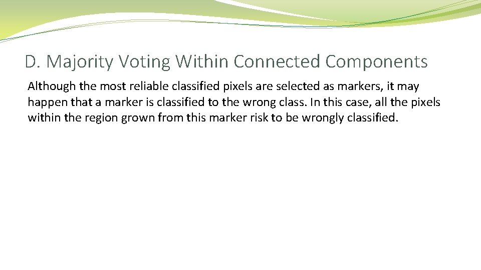 D. Majority Voting Within Connected Components Although the most reliable classified pixels are selected D. Majority Voting Within Connected Components Although the most reliable classified pixels are selected