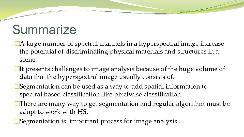 Summarize �A large number of spectral channels in a hyperspectral image increase the potential Summarize �A large number of spectral channels in a hyperspectral image increase the potential