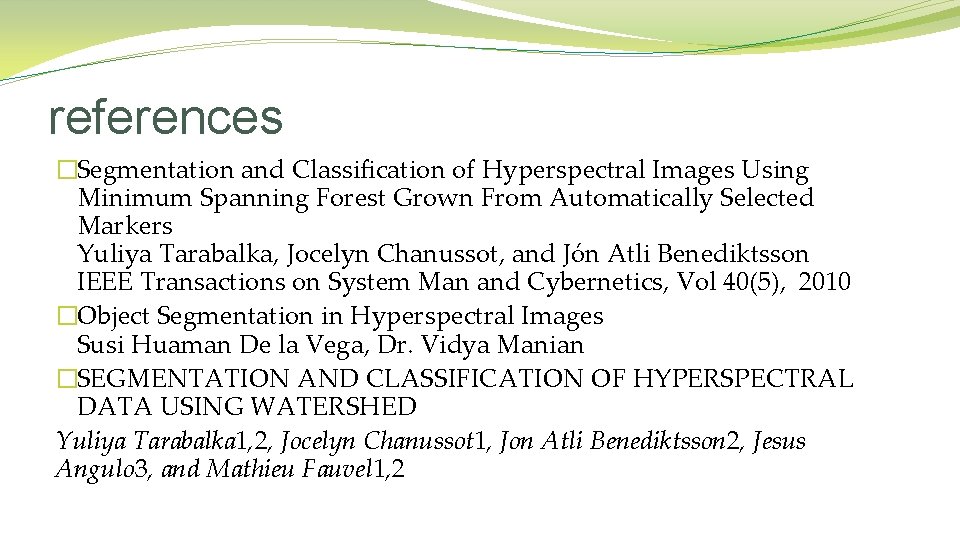 references �Segmentation and Classification of Hyperspectral Images Using Minimum Spanning Forest Grown From Automatically references �Segmentation and Classification of Hyperspectral Images Using Minimum Spanning Forest Grown From Automatically