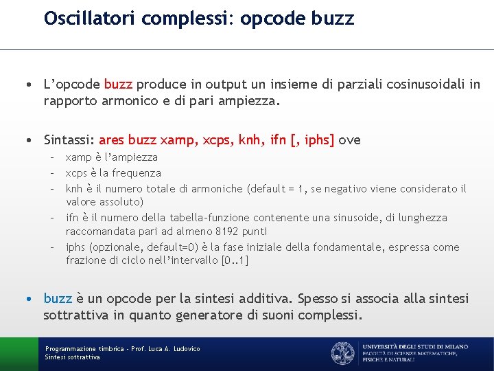 Oscillatori complessi: opcode buzz • L’opcode buzz produce in output un insieme di parziali