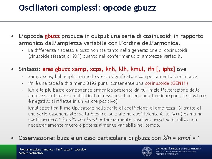 Oscillatori complessi: opcode gbuzz • L’opcode gbuzz produce in output una serie di cosinusoidi