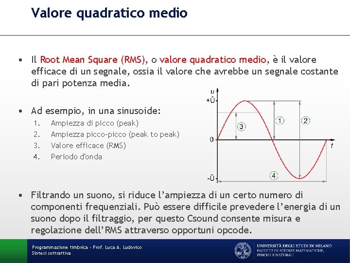 Valore quadratico medio • Il Root Mean Square (RMS), o valore quadratico medio, è