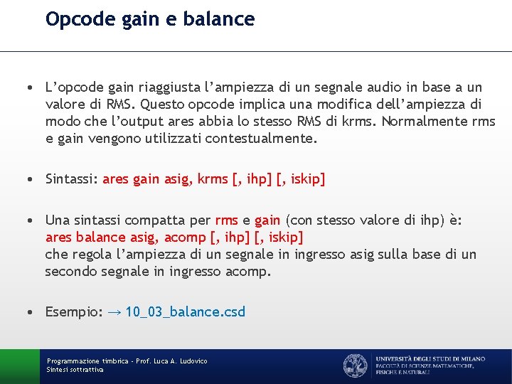 Opcode gain e balance • L’opcode gain riaggiusta l’ampiezza di un segnale audio in