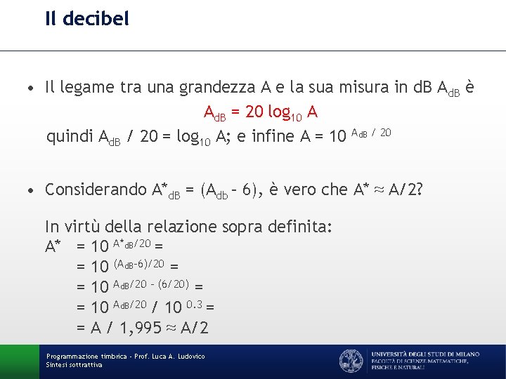 Il decibel • Il legame tra una grandezza A e la sua misura in