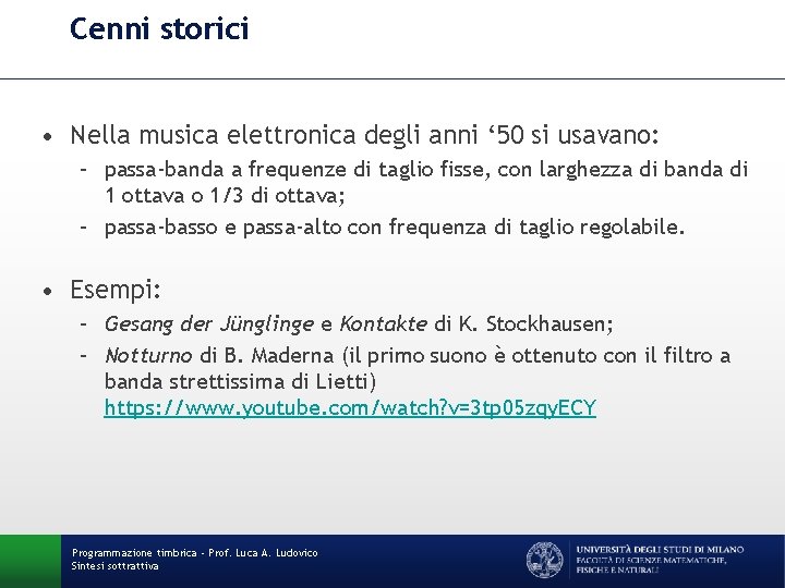 Cenni storici • Nella musica elettronica degli anni ‘ 50 si usavano: – passa-banda