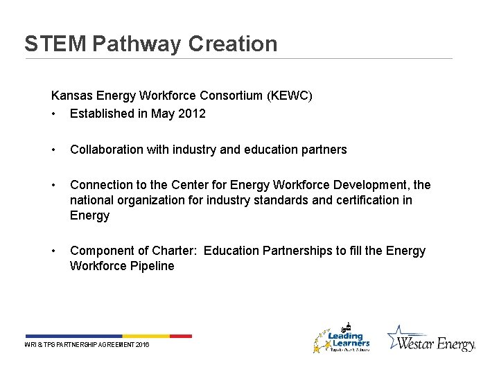 STEM Pathway Creation Kansas Energy Workforce Consortium (KEWC) • Established in May 2012 •