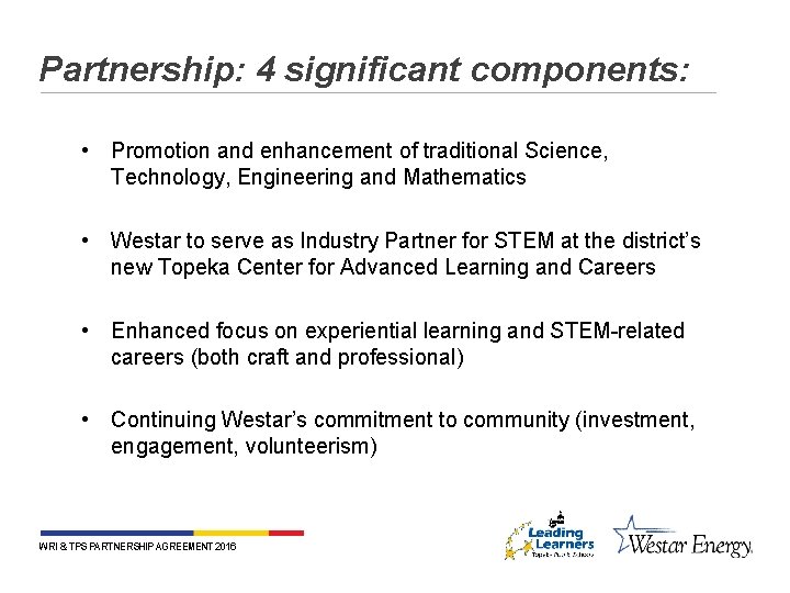 Partnership: 4 significant components: • Promotion and enhancement of traditional Science, Technology, Engineering and