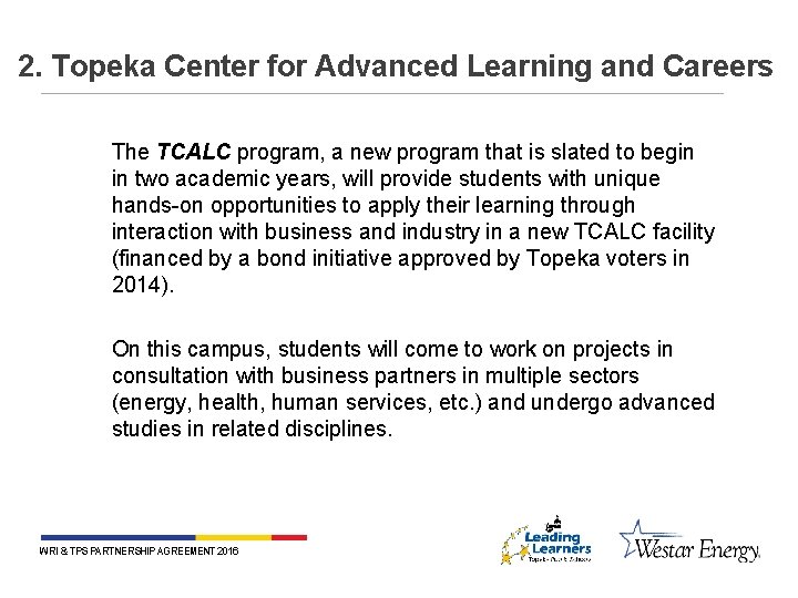 2. Topeka Center for Advanced Learning and Careers The TCALC program, a new program