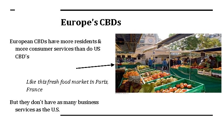 Europe’s CBDs European CBDs have more residents & more consumer services than do US