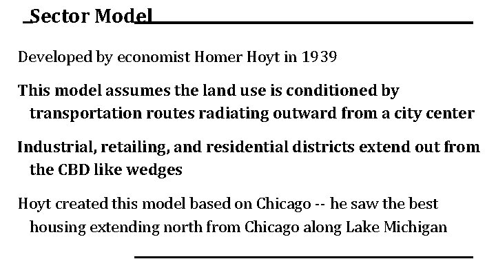Sector Model Developed by economist Homer Hoyt in 1939 This model assumes the land