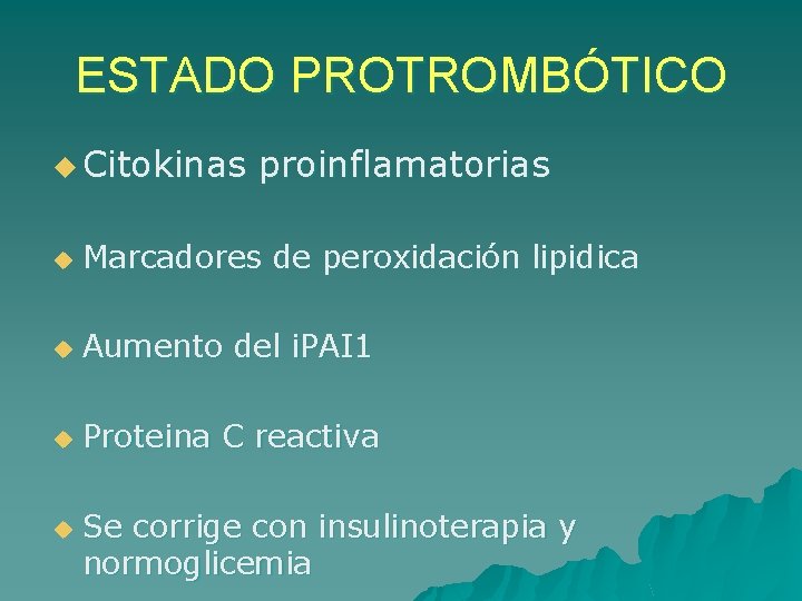 ESTADO PROTROMBÓTICO u Citokinas proinflamatorias u Marcadores de peroxidación lipidica u Aumento del i.
