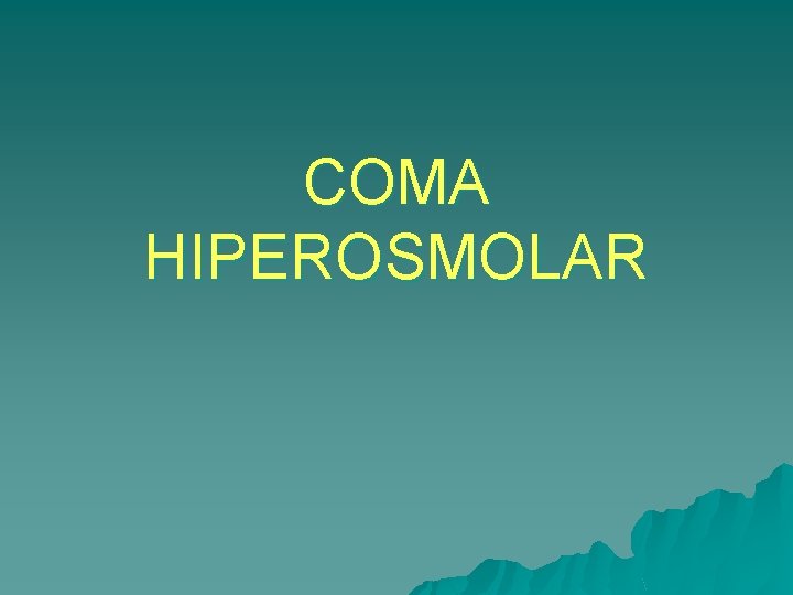 COMA HIPEROSMOLAR 