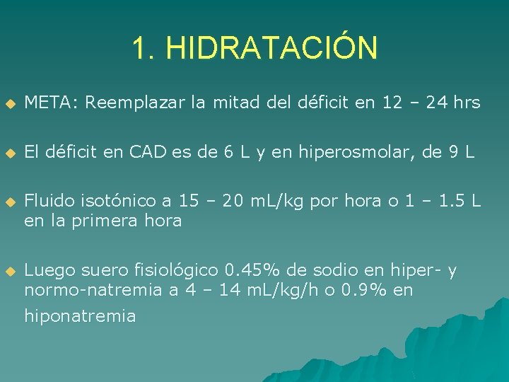 1. HIDRATACIÓN u META: Reemplazar la mitad del déficit en 12 – 24 hrs