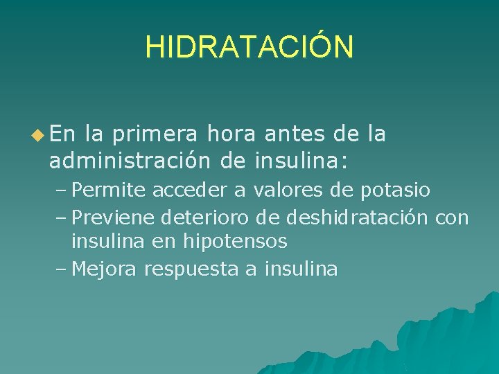 HIDRATACIÓN u En la primera hora antes de la administración de insulina: – Permite