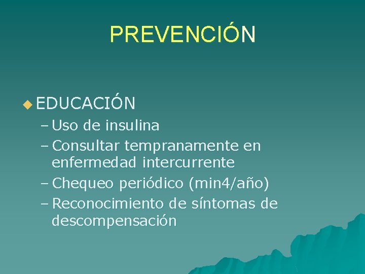 PREVENCIÓN u EDUCACIÓN – Uso de insulina – Consultar tempranamente en enfermedad intercurrente –