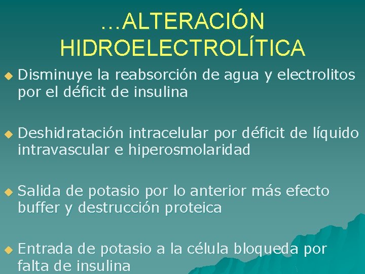 …ALTERACIÓN HIDROELECTROLÍTICA u u Disminuye la reabsorción de agua y electrolitos por el déficit