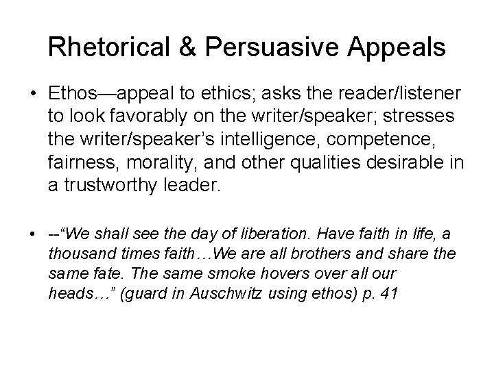 Rhetorical & Persuasive Appeals • Ethos—appeal to ethics; asks the reader/listener to look favorably