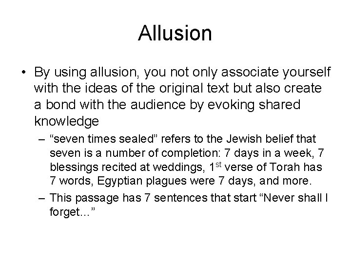 Allusion • By using allusion, you not only associate yourself with the ideas of