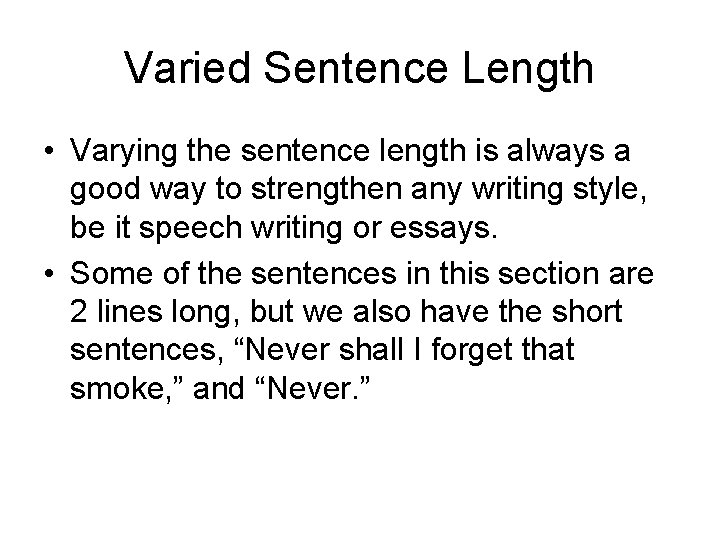 Varied Sentence Length • Varying the sentence length is always a good way to