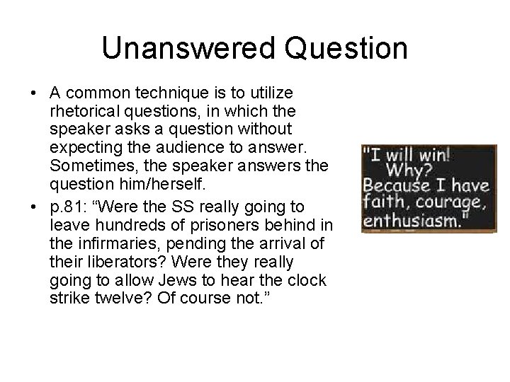 Unanswered Question • A common technique is to utilize rhetorical questions, in which the