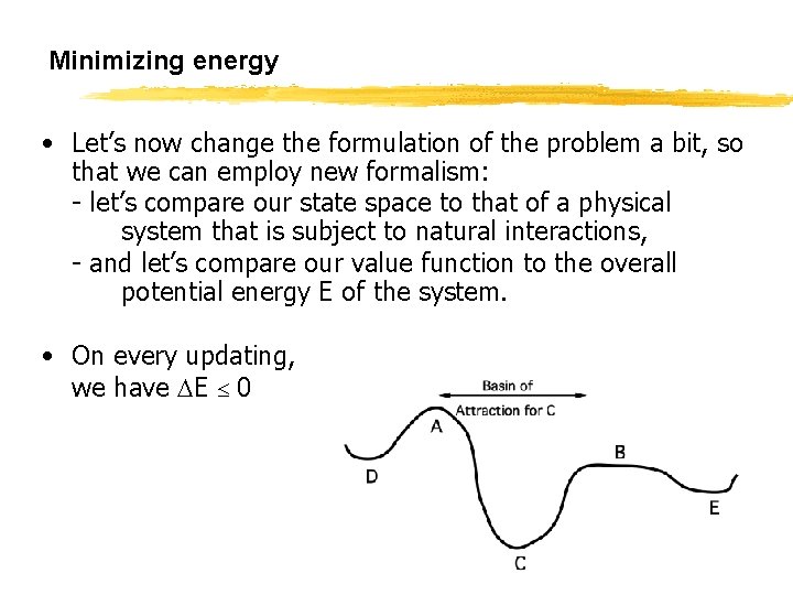 Minimizing energy • Let’s now change the formulation of the problem a bit, so