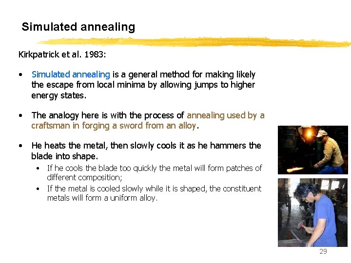 Simulated annealing Kirkpatrick et al. 1983: • Simulated annealing is a general method for