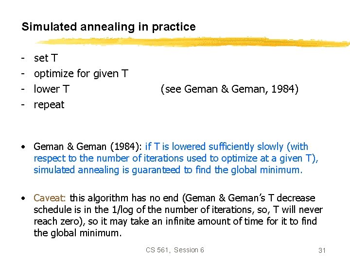 Simulated annealing in practice - set T optimize for given T lower T repeat