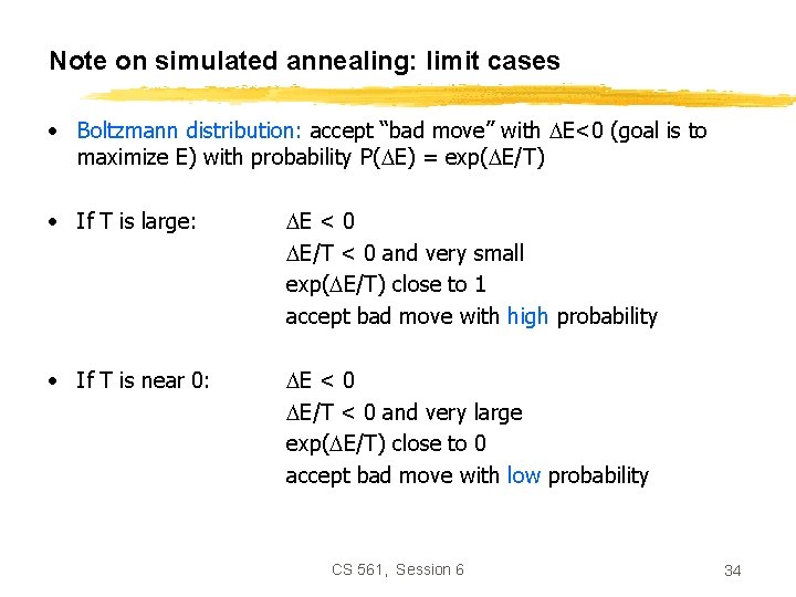 Note on simulated annealing: limit cases • Boltzmann distribution: accept “bad move” with E<0