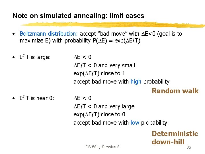 Note on simulated annealing: limit cases • Boltzmann distribution: accept “bad move” with E<0