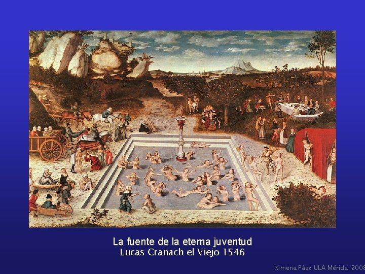 La fuente de la eterna juventud Lucas Cranach el Viejo 1546 Ximena Páez ULA