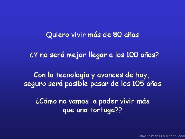 Quiero vivir más de 80 años ¿Y no será mejor llegar a los 100