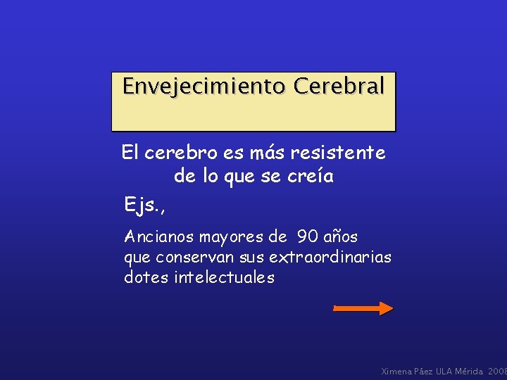 Envejecimiento Cerebral El cerebro es más resistente de lo que se creía Ejs. ,