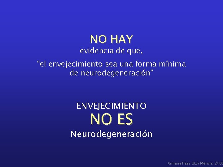 NO HAY evidencia de que, “el envejecimiento sea una forma mínima de neurodegeneración” ENVEJECIMIENTO