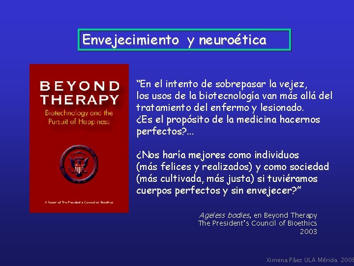 Envejecimiento y neuroética “En el intento de sobrepasar la vejez, los usos de la