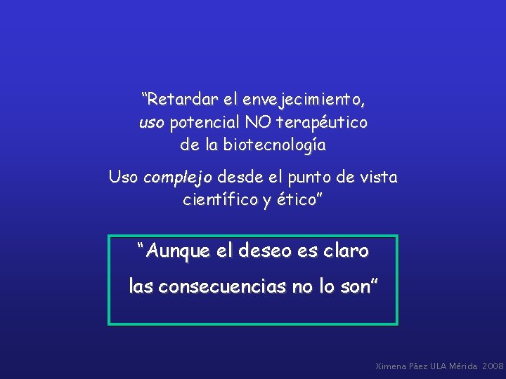 “Retardar el envejecimiento, uso potencial NO terapéutico de la biotecnología Uso complejo desde el