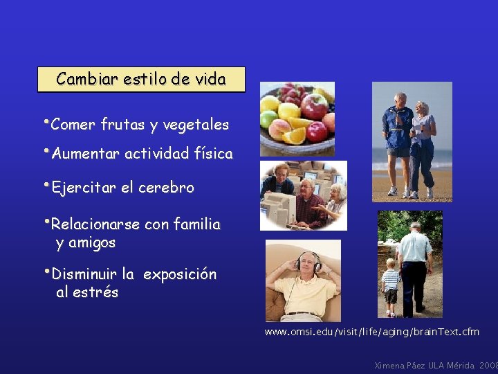 Cambiar estilo de vida • Comer frutas y vegetales • Aumentar actividad física •