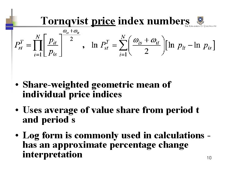 Tornqvist price index numbers • Share-weighted geometric mean of individual price indices • Uses