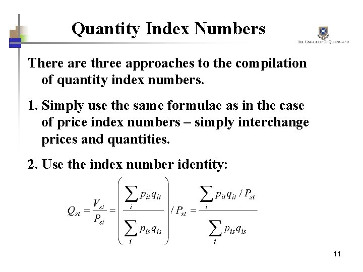 Quantity Index Numbers There are three approaches to the compilation of quantity index numbers.