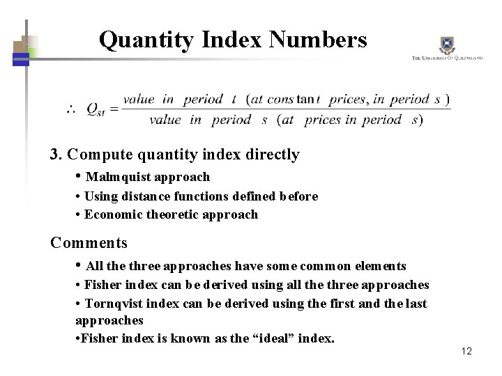 Quantity Index Numbers 3. Compute quantity index directly • Malmquist approach • Using distance
