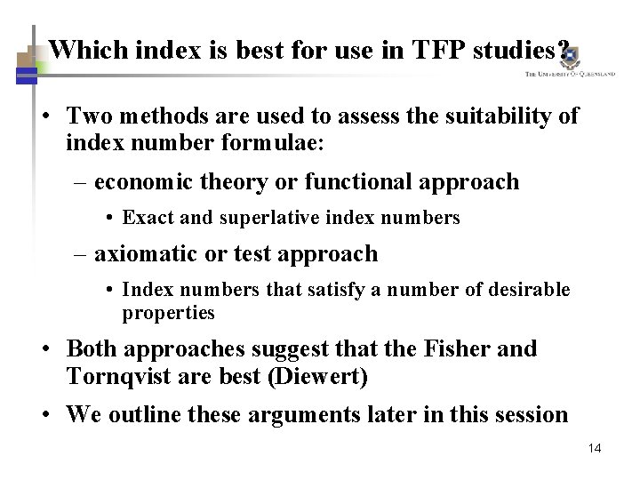 Which index is best for use in TFP studies? • Two methods are used