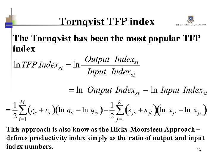 Tornqvist TFP index The Tornqvist has been the most popular TFP index This approach