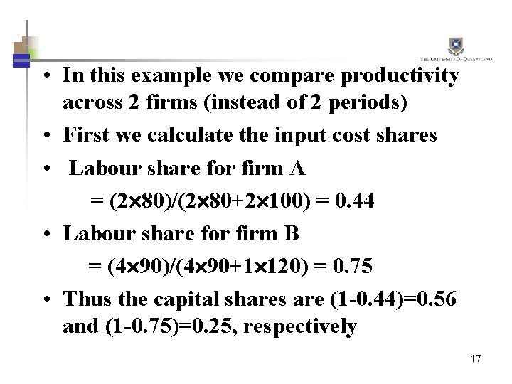  • In this example we compare productivity across 2 firms (instead of 2