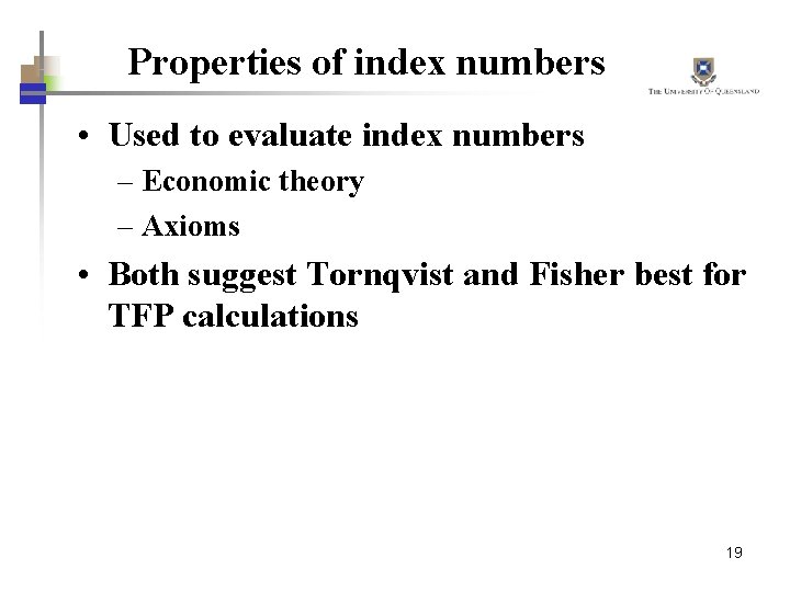 Properties of index numbers • Used to evaluate index numbers – Economic theory –